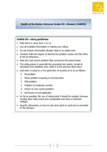 Health of the Nation Outcome Scales 65+ Glossary (HoNOS)  HoNOS 65+ rating guidelines Rate items in order from 1 to 12. Use all available information in making your rating. Do not include information already rated in an 