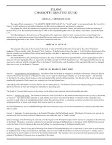 BYLAWS CHARLOTTE QUILTERS’ GUILD ARTICLE I. CORPORATE NAME The name of this corporation is “CHARLOTTE QUILTERS’ GUILD” (the “Guild”), and it is incorporated under the laws of the State of North Carolina as a 