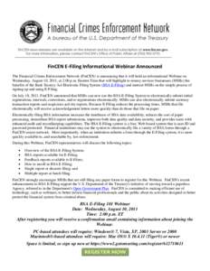 FinCEN E-Filing Informational Webinar Announced The Financial Crimes Enforcement Network (FinCEN) is announcing that it will hold an informational Webinar on Wednesday, August 10, 2011, at 2:00 p.m. Eastern Time that wil