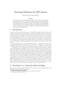 Fractional Solutions for NTU-Games P´eter Bir´o1 and Tam´as Fleiner2 Abstract In this paper we survey some applications of Scarf’s Lemma. First, we introduce the notion of fractional core for NTU-games, which is alw