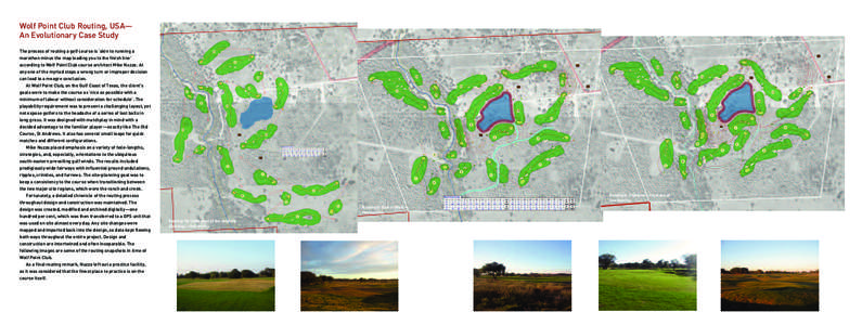 Wolf Point Club Routing, USA— An Evolutionary Case Study The process of routing a golf course is ‘akin to running a marathon minus the map leading you to the finish line’ according to Wolf Point Club course archite