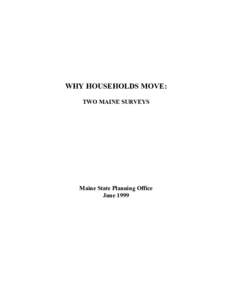 WHY HOUSEHOLDS MOVE: TWO MAINE SURVEYS Maine State Planning Office June 1999