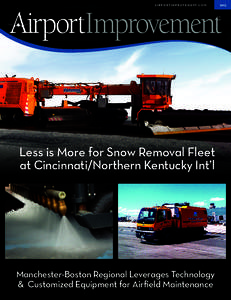 A I R P O R T I M P R OV E M E N T. C O M  Less is More for Snow Removal Fleet at Cincinnati/Northern Kentucky Int’l  Manchester-Boston Regional Leverages Technology