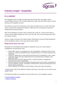 Industry insight - Hospitality In a nutshell The hospitality sector includes all businesses that provide food, beverages, and/or accommodation services. This includes restaurants, pubs, bars and clubs, hotels, contract c