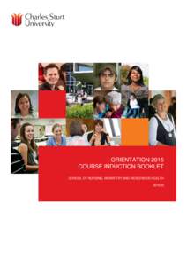 ORIENTATION 2015 COURSE INDUCTION BOOKLET SCHOOL OF NURSING, MIDWIFERY AND INDIGENOUS HEALTH[removed]Charles Sturt University | School of Humanities and Social Sciences |Course Induction Booklet 2012