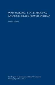 WAR-MAKING, STATE-MAKING,   AND NON-STATE POWER IN IRAQ ARIEL I. AHRAM 1