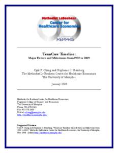 TennCare Timeline: Major Events and Milestones from 1992 to 2009 Cyril F. Chang and Stephanie C. Steinberg The Methodist Le Bonheur Center for Healthcare Economics The University of Memphis