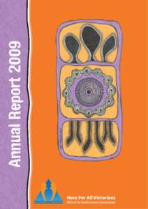 Annual Report[removed]Here For All Victorians Office of the Health Services Commissioner  The cover image was created by Melanie Fraser, Aboriginal Liaison Officer, for our new brochure “Conciliation