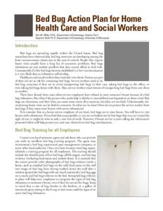 Bed Bug Action Plan for Home Health Care and Social Workers Dini M. Miller, Ph.D., Department of Entomology, Virginia Tech Stephen Kells Ph. D. Department of Entomology, University of Minnesota  Introduction