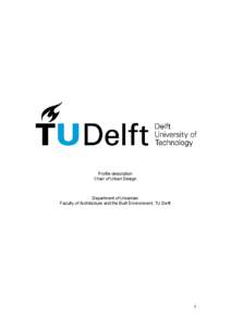 Profile description Chair of Urban Design Department of Urbanism Faculty of Architecture and the Built Environment, TU Delft