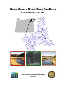 UPPER GRANDE RONDE RIVER SUB-BASIN TOTAL MAXIMUM DAILY LOAD (TMDL) Oregon Department of Environmental Quality April, 2000