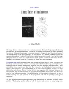 return to updates  A Better Theory of Pair Production by Miles Mathis The image above is a famous result from a particle accelerator [Blackett, 1933], supposedly showing