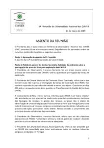 14 ª Reunião do Observatório Nacional dos CIRVER 11 de março de 2015 ASSENTO DA REUNIÃO O Presidente, deu as boas vindas aos membros do Observatório Nacional dos CIRVER (ONC) presentes (lista e acrónimos em anexo)