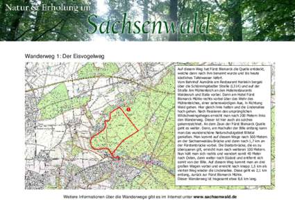 Wanderweg 1: Der Eisvogelweg Auf diesem Weg hat Fürst Bismarck die Quelle entdeckt, welche dann nach ihm benannt wurde und bis heute köstliches Tafelwasser liefert. Vom Bahnhof Aumühle am Restaurant Harlekin bergab ü