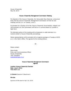 House of Assembly May 30, 2014 House of Assembly Management Commission Meeting The Speaker of the House of Assembly, the Honourable Ross Wiseman, announced today that the House of Assembly Management Commission will hold