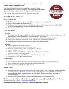 ASSISTANT PROFESSOR – Human Development and Family Studies (Family Resource Management Focus) The School of Human Sciences at Mississippi State University is seeking nominations and applications for a nine-month, tenur