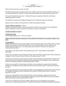 * * AGENDA * * * * OUTAGAMIE COUNTY BOARD * * Office of the County Clerk, January 25, 2011. The Board meets pursuant to adjournment, and is called to order by Chairperson Nagler at 6:30 p.m. in the County Board Room, loc