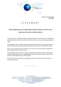 Brussels, 21 January[removed]STATEMENT by the Spokesperson of EU High Representative Catherine Ashton on the latest terrorist attack in Southern Beirut