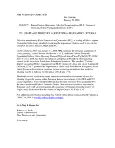 FOR ACTION/INFORMATION DA[removed]January 29, 2008 SUBJECT: Federal Import Quarantine Order for Huanglongbing (HLB) Disease of Citrus and Citrus Variegated Chlorosis (CVC) TO: STATE AND TERRITORY AGRICULTURAL REGULATORY 