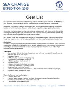 SEA CHANGE EXPEDITION 2015 Gear List Your gear should be carried in a soft duffel bag as there is limited space onboard. Do NOT bring a hard suitcase. Remember while packing that all gear you bring will be stored in your