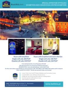 SPECIAL OFFER FOR MT POLSKA EXHIBITION AND CONVENTION CENTER EXHIBITORS Room with breakfast: Single LUX only 200 PLN* Double LUX only 230 PLN*