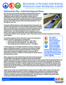 Building A Future for Water, Wildlife and Working Lands Yakima River Basin Integrated Water Resource Management Plan Yakima Basin Plan - Initial Development Phase Over the past several months, the Yakima Integrated Water