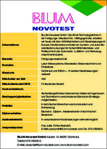 Unternehmen  BLUM-Novotest GmbH, BLUM ist Technologieführer in der Fertigungs- Messtechnik, 1968 gegründet, arbeiten wir heute mit über 450 Mitarbeitern und Niederlassungen in Europa, Nordamerika und Asien an kunden- 