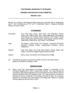 THE REGIONAL MUNICIPALITY OF NIAGARA REGIONAL NIAGARA BICYCLING COMMITTEE REPORT[removed]Minutes of a meeting of the Regional Niagara Bicycling Committee held on Wednesday, April 7, 2011 commencing at 7:07 p.m. in Committ