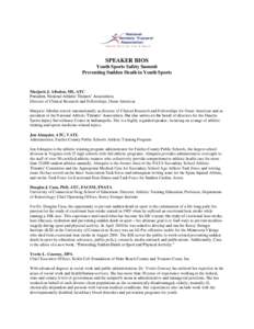 SPEAKER BIOS Youth Sports Safety Summit Preventing Sudden Death in Youth Sports Marjorie J. Albohm, MS, ATC President, National Athletic Trainers’ Association;