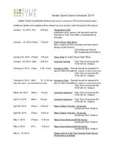 Kinder Dutch Dance Schedule 2014 MARK YOUR CALENDAR NOW and be sure to connect on FB for all the latest news! Additional details, and updates will be relayed via your group’s coach throughout the season. January 10, 20