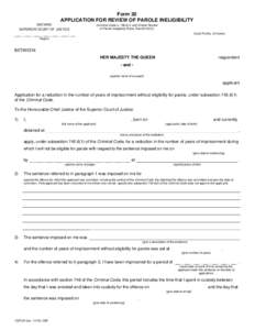 Form 20 APPLICATION FOR REVIEW OF PAROLE INELIGIBILITY ONTARIO SUPERIOR COURT OF JUSTICE  (Criminal Code, s[removed]and Ontario Review