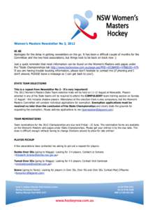 Women’s Masters Newsletter No 3, 2012 Hi All Apologies for the delay in getting newsletters on the go. It has been a difficult couple of months for the Committee and the two host associations, but things look to be bac