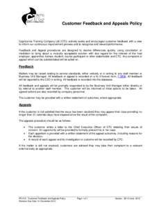 Customer Feedback and Appeals Policy  Capricornia Training Company Ltd (CTC) actively seeks and encourages customer feedback with a view to inform our continuous improvement process and to recognise and reward performanc