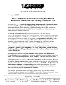 For tickets callFLYNNFor releaseFlynnArts Summer Semester Has Exciting Teen Theater Productions, Children’s Camps, Sizzling Summertime Jazz BURLINGTON, VT — FlynnArts summer camps, 