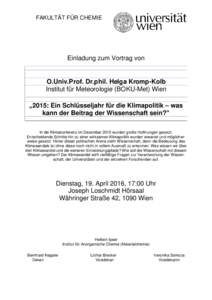 FAKULTÄT FÜR CHEMIE  Einladung zum Vortrag von __________________________________________________________________________  O.Univ.Prof. Dr.phil. Helga Kromp-Kolb