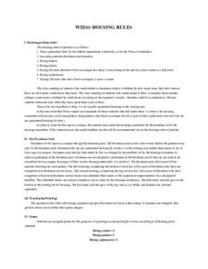 WIESS HOUSING RULES I. Housing pecking order The housing order of priority is as follows: 1. Those guaranteed beds by the athletic department, University, or by the Wiess Constitution. 2. Incomi