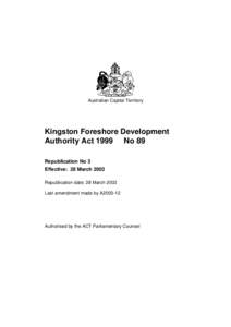 Australian Capital Territory  Kingston Foreshore Development Authority Act 1999 No 89 Republication No 3 Effective: 28 March 2003