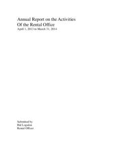 Annual Report on the Activities Of the Rental Office April 1, 2013 to March 31, 2014 Submitted by Hal Logsdon