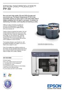 Epson Discproducer™ PP-50 Product Specifications Publishing Speed CD up to 15 discs/hour. DVD up to 8 discs/hour