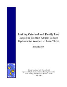 Linking Criminal and Family Law Issues in Woman Abuse: Justice Options for Women - Phase Three Final Report  Kirstin Lund and Julie Devon Dodd