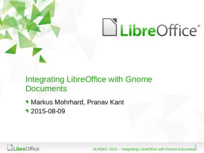 Integrating LibreOffice with Gnome Documents Markus Mohrhard, Pranav Kant