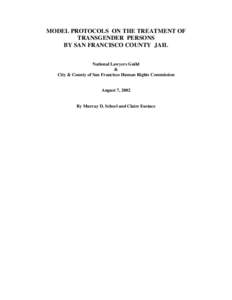 MODEL PROTOCOLS ON THE TREATMENT OF TRANSGENDER PERSONS BY SAN FRANCISCO COUNTY JAIL National Lawyers Guild & City & County of San Francisco Human Rights Commission