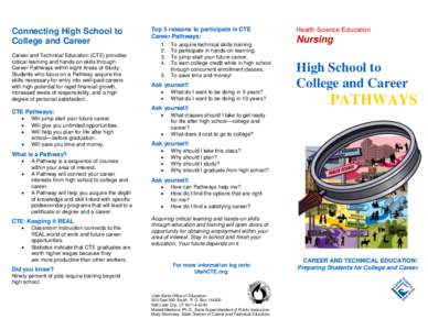 Connecting High School to College and Career Career and Technical Education (CTE) provides critical learning and hands-on skills through Career Pathways within eight Areas of Study. Students who focus on a Pathway acquir