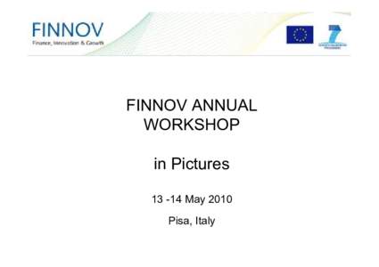 FINNOV ANNUAL WORKSHOP in Pictures[removed]May 2010 Pisa, Italy