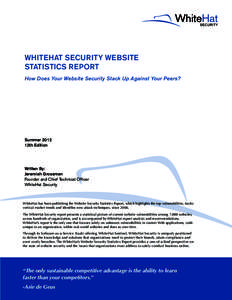 WHITEHAT SECURITY WEBSITE STATISTICS REPORT How Does Your Website Security Stack Up Against Your Peers? Summer 2012 12th Edition