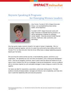 Keynote Speaking & Programs for Emerging Women Leaders Amy Franko, Founder & CEO of Impact Instruction Group, is an accomplished business woman, leader, and entrepreneur. Founded in 2007, Impact Instruction works with