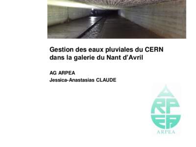 Gestion des eaux pluviales du CERN dans la galerie du Nant d’Avril AG ARPEA Jessica-Anastasias CLAUDE  Plan