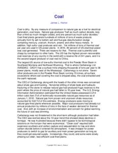 Coal James L. Horton Coal is dirty. By any measure of comparison to natural gas as a fuel for electrical generation, coal loses. Natural gas produces “half as much carbon dioxide, less than a third as much nitrogen oxi