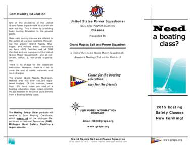 Community Education One of the objectives of the United States Power Squadrons® is to promote safe boating. This is done by providing basic boating Education to the general public.