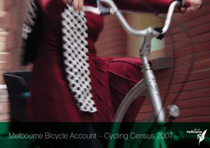 Melbourne Bicycle Account – Cycling Census 2007  Creating a Bike City! Melbourne’s bike culture has strengthened in recent years. Cyclists accounted for almost 8 per cent of all morning peak (7am to 10am) vehicles o